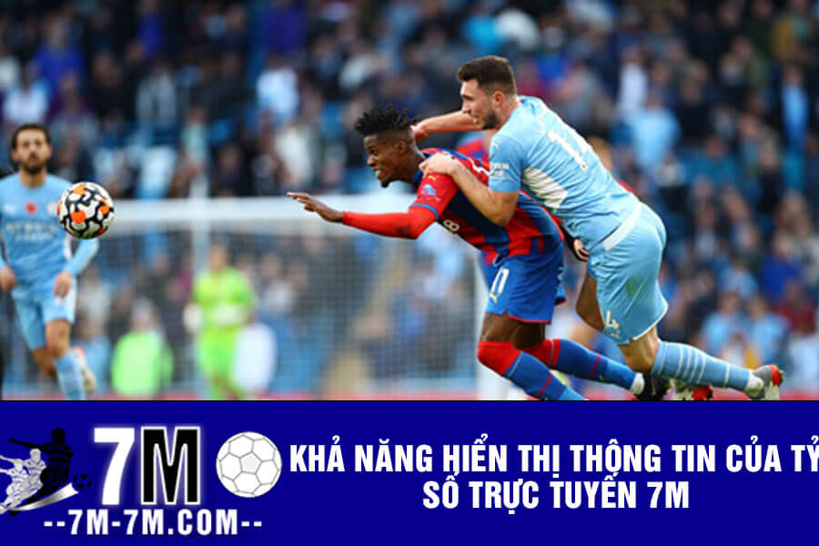Khả năng hiển thị thông tin của Tỷ số trực tuyến 7m