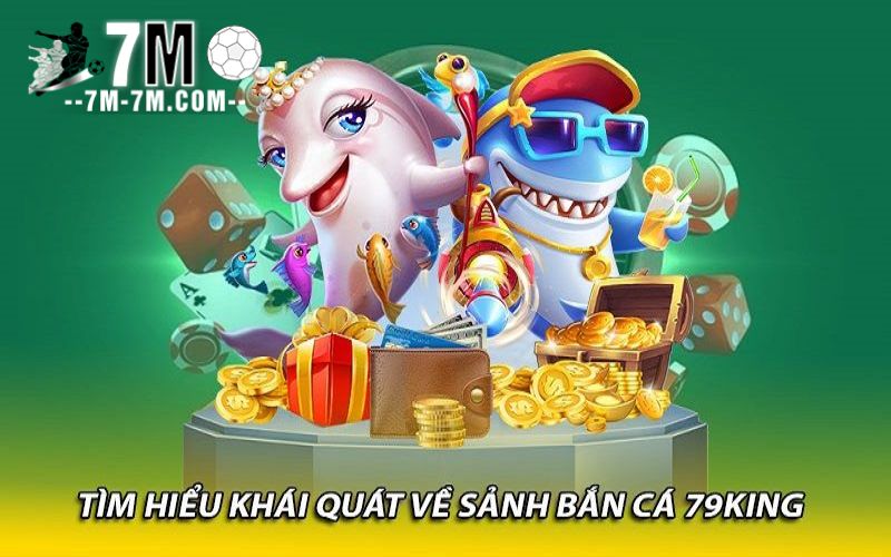 Bắn cá 79king – Sân chơi giải trí, săn thưởng đỉnh cao