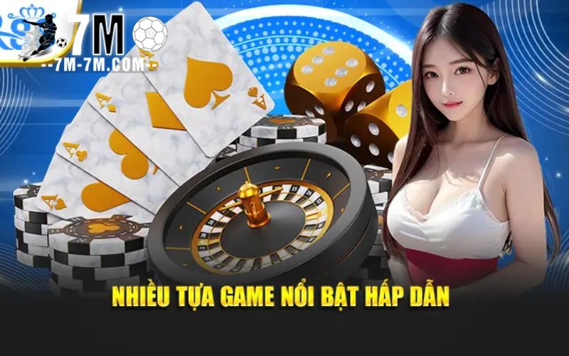Nhiều tựa game nổi bật hấp dẫn
