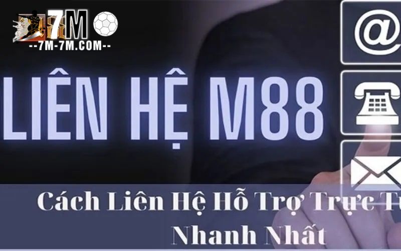 Giải pháp liên hệ M88 để nhận hỗ trợ nhanh chóng