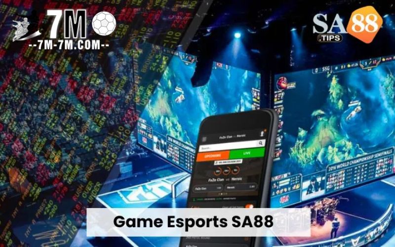 Khám phá về game Esports SA88